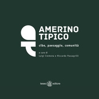 Amerino tipico. Cibo, paesaggio, comunità - Librerie.coop