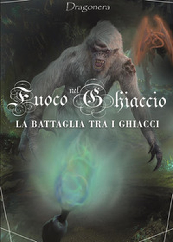La battaglia tra i ghiacci. Fuoco nel ghiaccio - Vol. 2 - Librerie.coop La battaglia tra i ghiacci. Fuoco nel ghiaccio - Vol. 2 - Librerie.coop