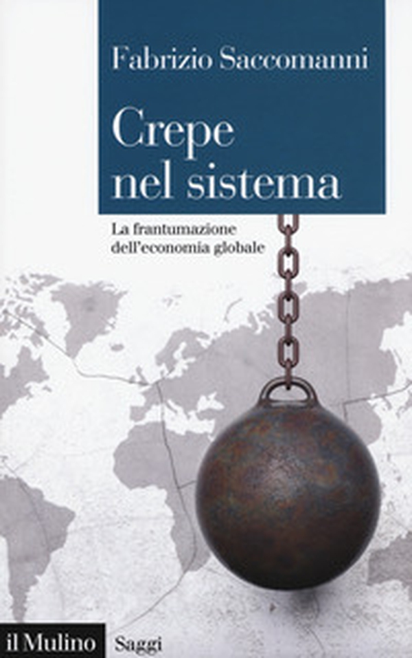 Crepe nel sistema. La frantumazione dell'economia globale - Librerie.coop Crepe nel sistema. La frantumazione dell'economia globale - Librerie.coop