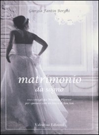 Matrimonio da sogno. 100 consigli da wedding planner per sposarsi con un tocco di bon ton - Librerie.coop