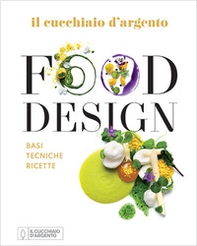 Il Cucchiaio d'Argento. Food design. Basi tecniche ricette - Librerie.coop