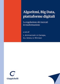 Algoritmi, Big Data, piattaforme digitali. La regolazione dei mercati in trasformazione - Librerie.coop