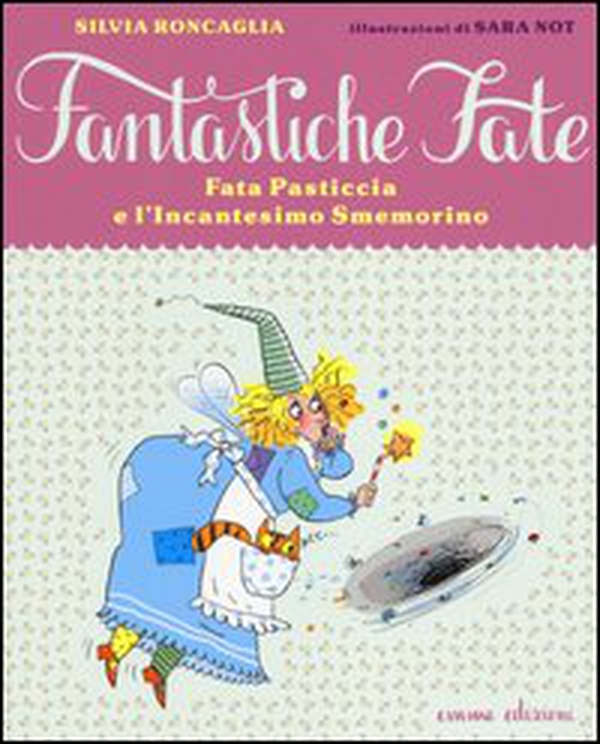 Fata Pasticcia e l'incantesimo smemorino - Librerie.coop Fata Pasticcia e l'incantesimo smemorino - Librerie.coop