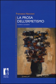 La prosa dell'ermetismo. Caratteri e esemplari - Librerie.coop