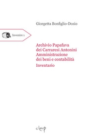 Archivio Papafava dei Carraresi Antonini. «Amministrazione dei beni e contabilità». Inventario - Librerie.coop