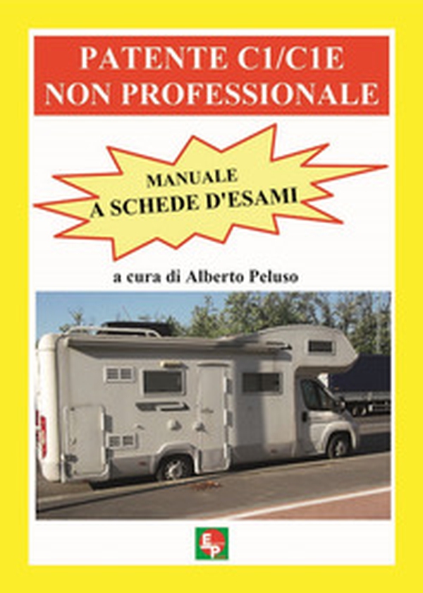 Patente C1/C1E non professionale. Manuale a schede d'esami - Librerie.coop