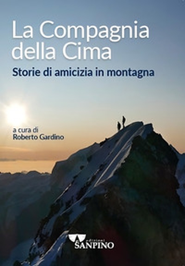 La compagnia della cima. Storie di amicizia in montagna - Librerie.coop