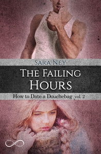 The failing hours. How to date a douchebag - Vol. 2 - Librerie.coop The failing hours. How to date a douchebag - Vol. 2 - Librerie.coop