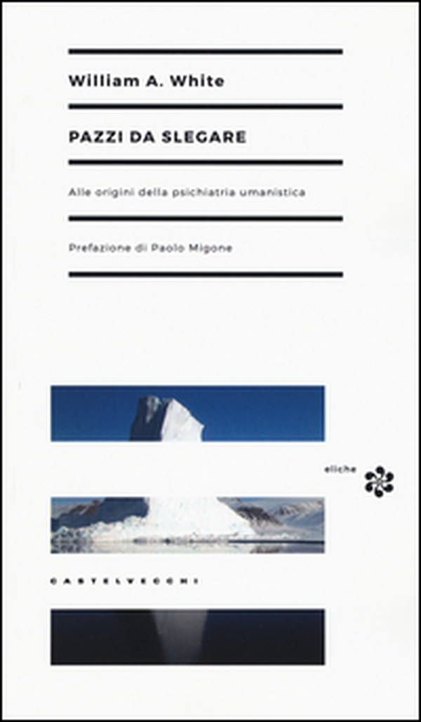Pazzi da slegare. Alle origini della psichiatria umanistica - Librerie.coop Pazzi da slegare. Alle origini della psichiatria umanistica - Librerie.coop