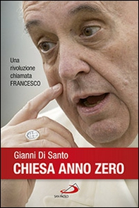 Chiesa anno zero. Una rivoluzione chiamata Francesco - Librerie.coop