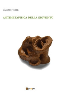 Antimetafisica della gioventù - Librerie.coop Antimetafisica della gioventù - Librerie.coop