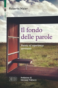 Il fondo delle parole. Poesia ed esperienza spirituale - Librerie.coop