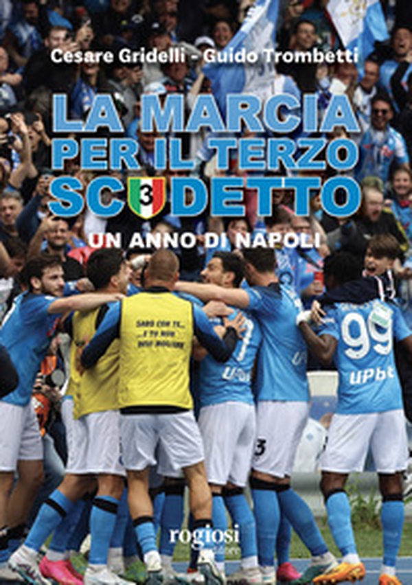 La marcia per il terzo scudetto. Un anno di Napoli - Librerie.coop La marcia per il terzo scudetto. Un anno di Napoli - Librerie.coop