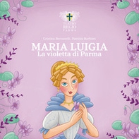 Maria Luigia, la violetta di Parma - Librerie.coop