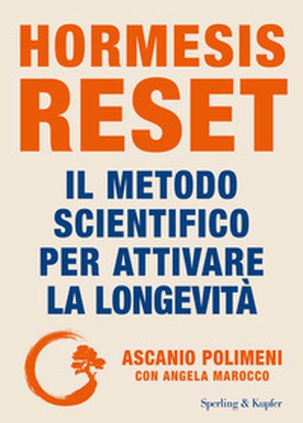 Hormesis Reset. Il metodo scientifico per attivare la longevità - Librerie.coop