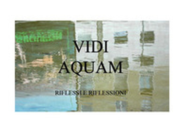 Vidi aquam. Riflessi e riflessioni - Librerie.coop