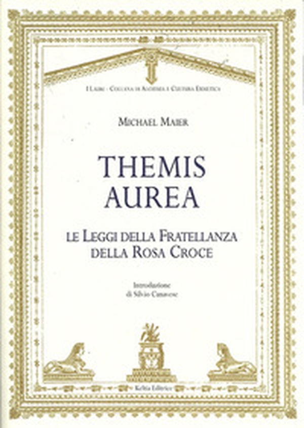 Themis aurea. Le leggi della fratellanza della Rosa Croce - Librerie.coop Themis aurea. Le leggi della fratellanza della Rosa Croce - Librerie.coop
