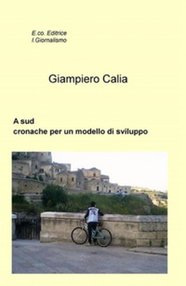 A sud. Cronache per un modello di sviluppo - Librerie.coop A sud. Cronache per un modello di sviluppo - Librerie.coop