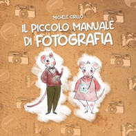 Il piccolo manuale di fotografia - Librerie.coop Il piccolo manuale di fotografia - Librerie.coop