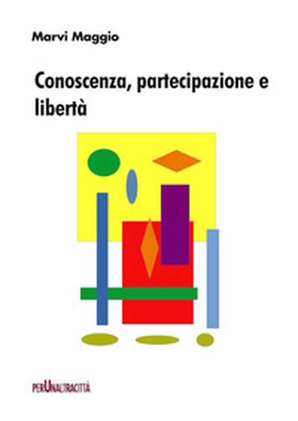Conoscenza, partecipazione e libertà - Librerie.coop Conoscenza, partecipazione e libertà - Librerie.coop