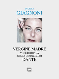 «Vergine madre». Voce di donna nella «Commedia» di Dante - Librerie.coop