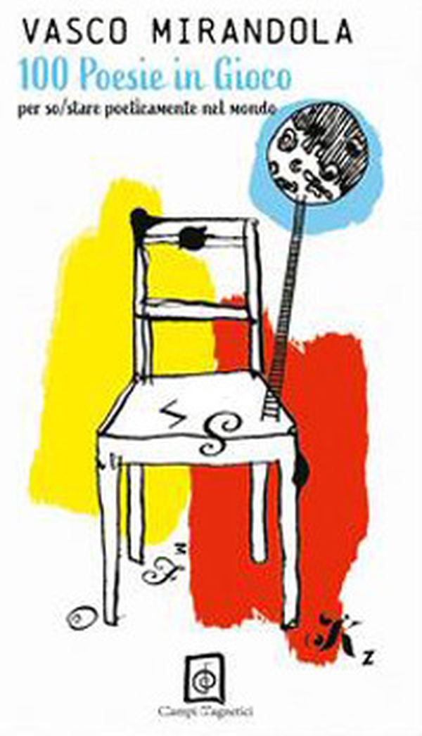 100 poesie in gioco. Per so/stare poeticamente nel mondo - Librerie.coop 100 poesie in gioco. Per so/stare poeticamente nel mondo - Librerie.coop