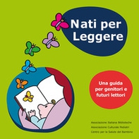 Nati per leggere. Una guida per genitori e futuri lettori - Librerie.coop