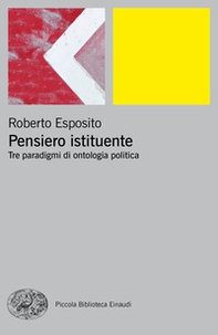 Pensiero istituente. Tre paradigmi di ontologia politica - Librerie.coop Pensiero istituente. Tre paradigmi di ontologia politica - Librerie.coop