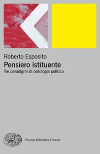 Pensiero istituente. Tre paradigmi di ontologia politica - Librerie.coop