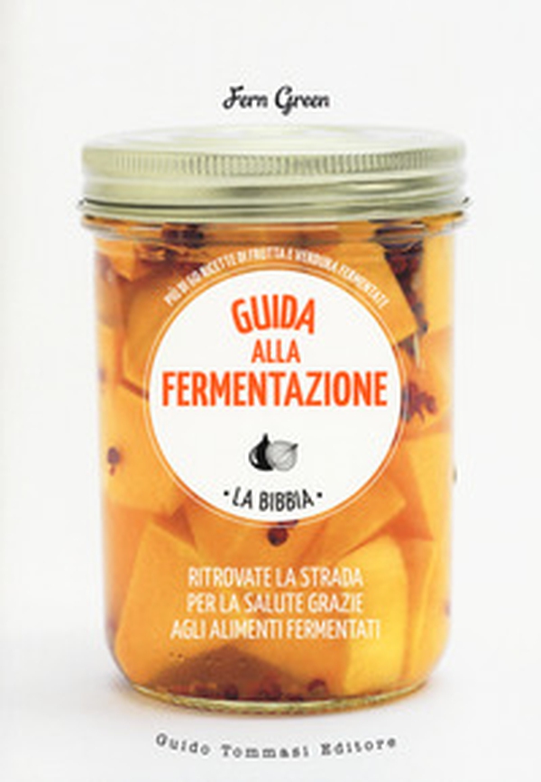 Guida alla fermentazione - Librerie.coop Guida alla fermentazione - Librerie.coop