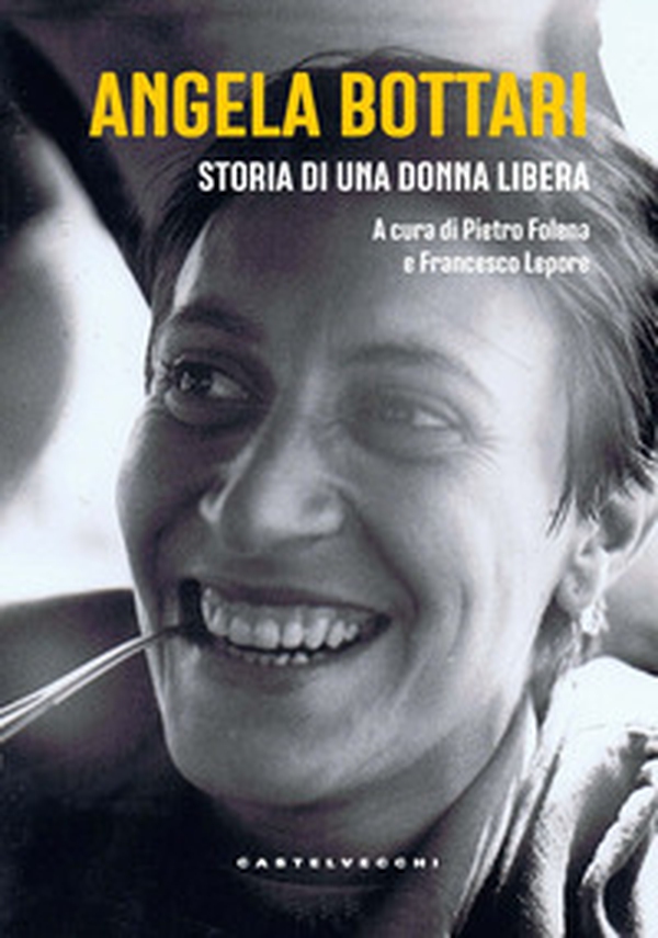 Angela Bottari. Storia di una donna libera - Librerie.coop Angela Bottari. Storia di una donna libera - Librerie.coop