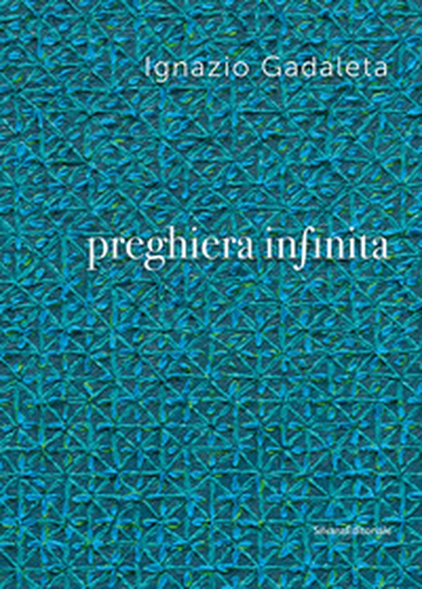 Ignazio Gadaleta. Preghiera infinita - Librerie.coop