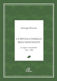 La piccola famiglia dell'Annunziata. Le origini e i testi fondativi 1953-1986 - Librerie.coop