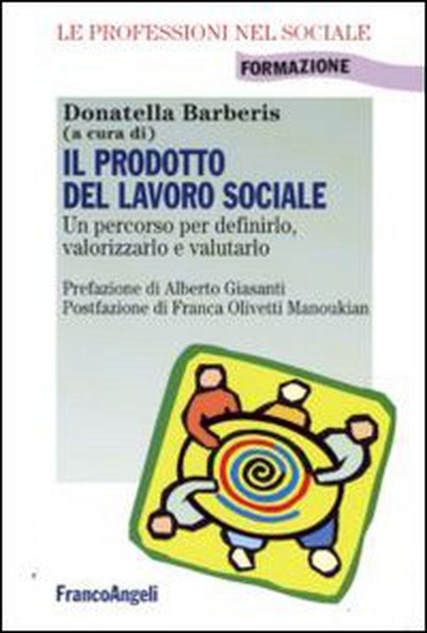 Il prodotto del lavoro sociale. Un percorso per definirlo, valorizzarlo e valutarlo - Librerie.coop Il prodotto del lavoro sociale. Un percorso per definirlo, valorizzarlo e valutarlo - Librerie.coop
