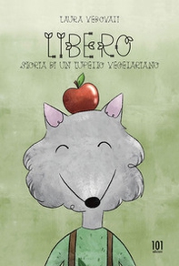 Libero. Storia di un lupetto vegetariano - Librerie.coop