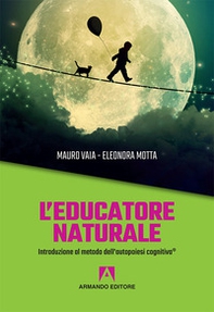 L'educatore naturale. Introduzione al metodo dell'autopoiesi cognitiva® - Librerie.coop