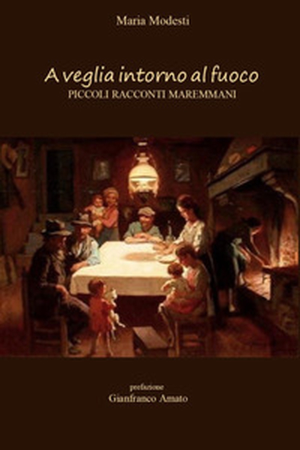A veglia intorno al fuoco. Piccoli racconti maremmani - Librerie.coop A veglia intorno al fuoco. Piccoli racconti maremmani - Librerie.coop