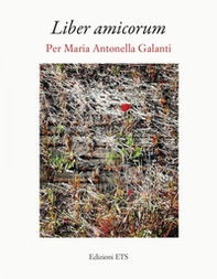 Liber amicorum. Per Maria Antonella Galanti - Librerie.coop