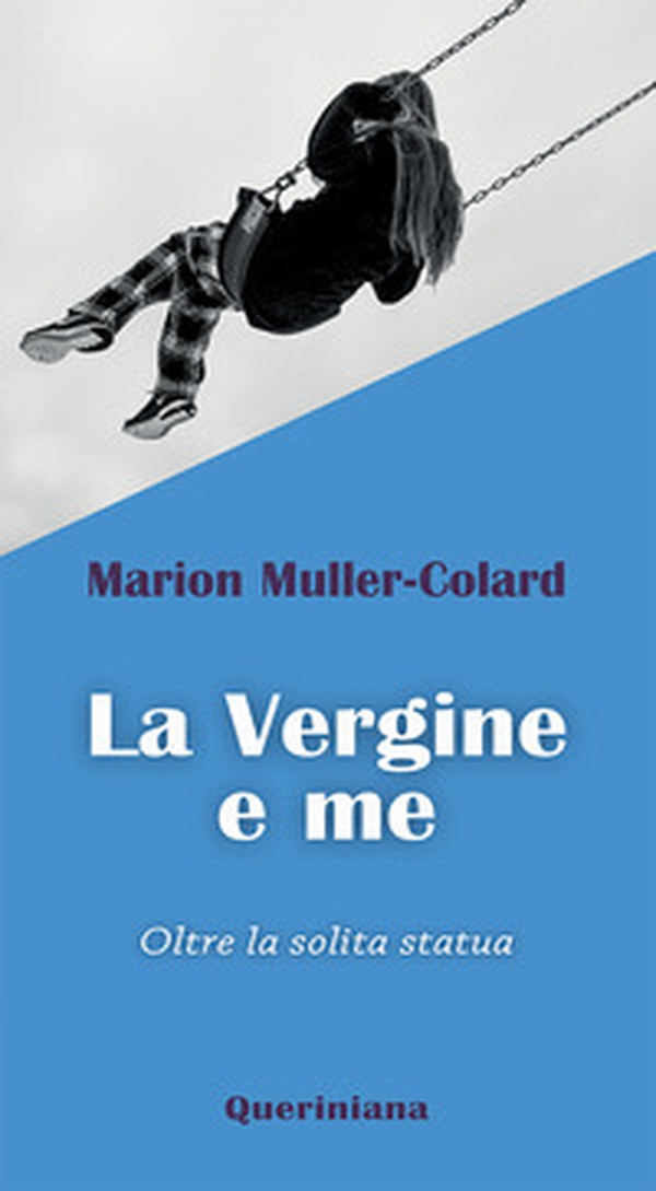 La Vergine e me. Oltre la solita statua - Librerie.coop La Vergine e me. Oltre la solita statua - Librerie.coop