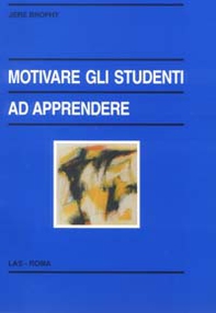 Motivare gli studenti ad apprendere - Librerie.coop Motivare gli studenti ad apprendere - Librerie.coop