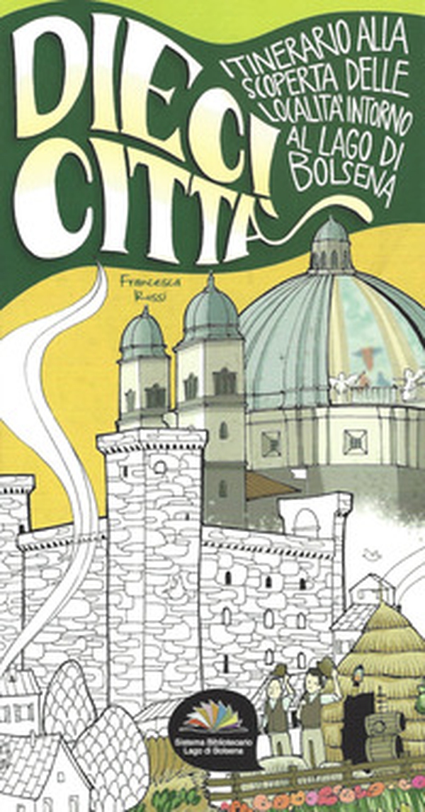 Dieci città. Itinerario alla scoperta delle località intorno al Lago di Bolsena - Librerie.coop Dieci città. Itinerario alla scoperta delle località intorno al Lago di Bolsena - Librerie.coop