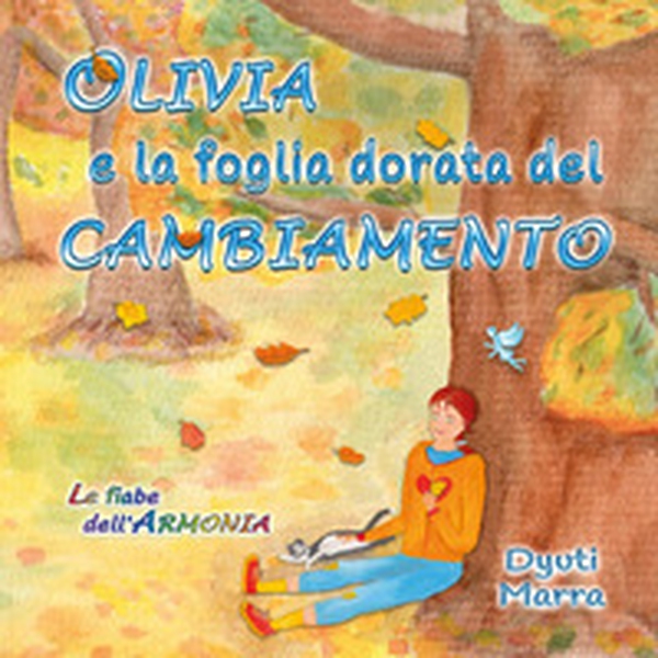 Olivia e la foglia dorata del cambiamento - Librerie.coop