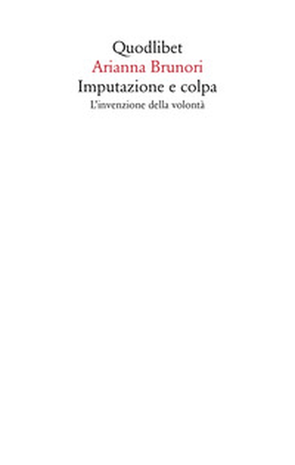 Imputazione e colpa. L'invenzione della volontà - Librerie.coop Imputazione e colpa. L'invenzione della volontà - Librerie.coop