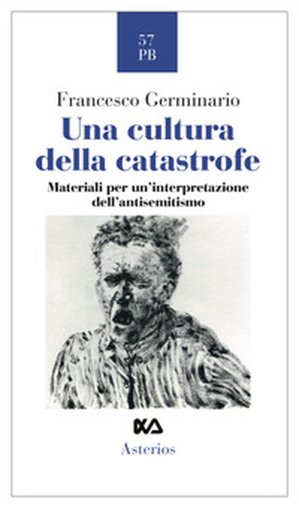 Una cultura della catastrofe. Materiali per un'interpretazione dell'antisemitismo - Librerie.coop Una cultura della catastrofe. Materiali per un'interpretazione dell'antisemitismo - Librerie.coop