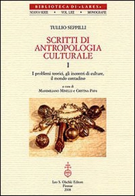 Scritti di antropologia culturale: I problemi teorici, gli incontri di culture, il mondo contadino-La festa, la protezione magica, il potere - Librerie.coop