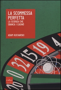 La scommessa perfetta. La scienza che sbanca i casinò - Librerie.coop La scommessa perfetta. La scienza che sbanca i casinò - Librerie.coop