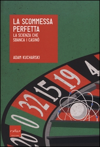 La scommessa perfetta. La scienza che sbanca i casinò - Librerie.coop