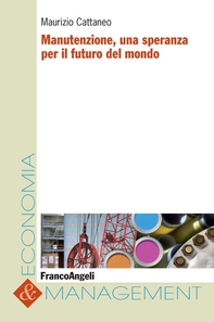 Manutenzione, una speranza per il futuro del mondo - Librerie.coop Manutenzione, una speranza per il futuro del mondo - Librerie.coop