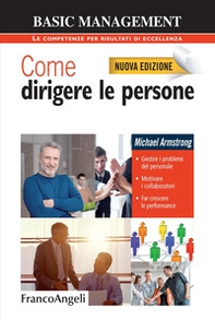 Come dirigere le persone. Gestire i problemi del personale. Motivare i collaboratori. Far crescere le performance - Librerie.coop