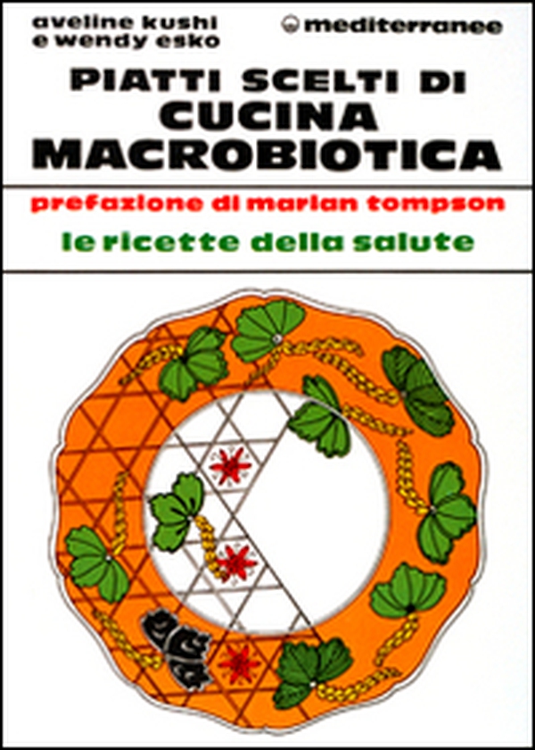 Piatti scelti di cucina macrobiotica - Librerie.coop Piatti scelti di cucina macrobiotica - Librerie.coop